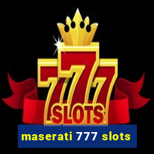 maserati 777 slots